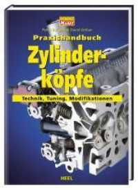 Praxishandbuch Zylinderk&ouml;pfe : Technik, Tuning, Modifikationen (Praxishandbuch) （6. Aufl. 2005. 112 S. ca. 300 Abb. 302 mm）