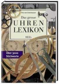 Das große Uhren Lexikon : Über 2800 Stichworte （2. Aufl. 2010. 380 S. ca. 500 Abb. 245 mm）
