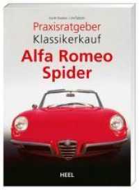 Alfa Romeo Spider (Praxisratgeber Klassikerkauf) （1., Aufl. 2006. 64 S. ca. 100 farb. Abb. 195 mm）