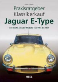 Jaguar E-Type : Alle Sechszylinder-Modelle von 1961 bis 1971 (Praxisratgeber Klassikerkauf) （1., Aufl.）
