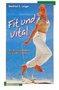 Fit und vital mit der natürlichen Gesundheitslehre （1996. 148 S. 190 mm）
