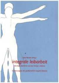 Die Seele berühren und den Körper erfahren : Die ila-Methode: Gesundheit für den ganzen Menschen (Fit fürs Leben Verlag in der Natura Viva Verlags GmbH) （2007. 180 S. 60 Farbfotos. 21 cm）