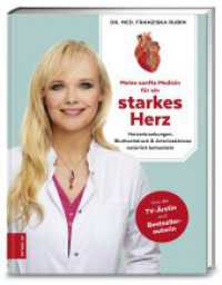 Meine sanfte Medizin für ein starkes Herz : Herzerkrankungen, Bluthochdruck & Arteriosklerose natürlich behandeln (376 - ZS Verlag) （5. Aufl. 2017. 231 S. 245.00 mm）