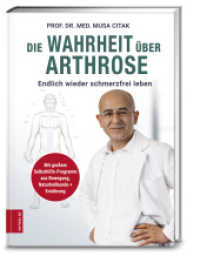 Die Wahrheit über Arthrose : Endlich wieder schmerzfrei leben. Mit großem Selbsthilfe-Programm aus Bewegung, Naturheilkunde + Ernährung (376 - ZS Verlag) （3. Aufl. 2018. 208 S. 243.00 mm）