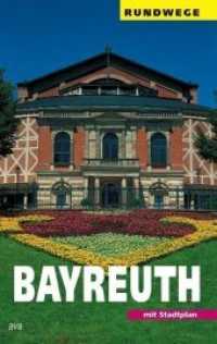 Bayreuth : Ein Wegweiser mit 7 Rundgängen durch die Stadt und einigen Ausflügen in die Umgebung. mit Stadtplan (Rundwege) （4., überarb. Aufl. 2016. 88 S. m. zahlr. meist farb. Abb. u. Pln.）