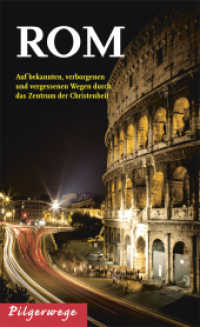 Rom : Auf bekannten, verborgenen und vergessenen Wegen durch das Zentrum der Christenheit (Pilgerwege) （Neuausg. 2013. 268 S. m. zahlr. farb. Fotos u. 2 Pln. 17 cm）