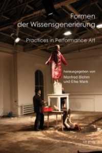 Formen der Wissensgenerierung : Practices in Performance Art （2015. 204 S. m. 62 z. Tl. farb. Abb. 15.8 x 23.5 cm）