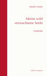 Meine wild verwachsene Seele : Gedichte (Edition Exemplum) （1., Aufl. 2018. 80 S. 2.1 cm）