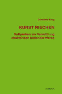 Kunst riechen : Duftproben zur Vermittlung olfaktorisch bildender Werke. Dissertationsschrift (Kunst und Kulturwissenschaft in der Gegenwart Bd.13)