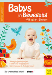 Babys in Bewegung - Mit allen Sinnen : Bewegungsanregungen, Lieder und Fingerspiele, Babymassage & Babyparcours. Herausgegeben von Deutscher Turner-Bund (DTB) (Wo Sport Spaß macht) （4. Aufl. 2016. 172 S. 96 Farbabb. 240 mm）