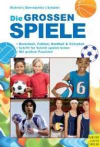 Die großen Spiele : Basketball, Fußball, Handball & Volleyball. Schritt für Schritt spielen lernen. Mit großem Praxisteil （7. Aufl. 2012. 200 S. ca. 4 Fotos, 126 Abbildungen, 1 Tabelle. 24 cm）