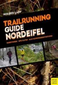 Trailrunning-Guide Nordeifel : Rundtouren, GPS-Daten, Alle Schwierigkeitsstufen （2016. 152 S. 20 Karten. 240 mm）