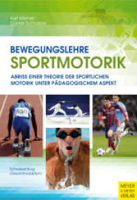 Bewegungslehre Sportmotorik : Abriss einer Theorie der sportlichen Motorik unter pädagogischem Aspekt （12., erg. Aufl. 2018. 504 S. 31 SW-Fotos, 104 SW-Abb., 18 Tabellen. 24）