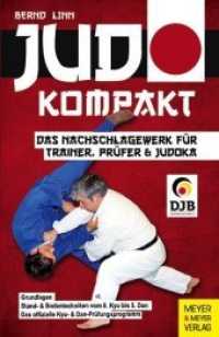 Judo kompakt : Das Nachschlagewerk für Trainer, Prüfer & Judoka. Grundlagen - Stand- & Bodentechniken von 8. Kyu bis 5. Dan - Das offizielle Kyu- & Dan-Prüfungsprogramm (Kompakt) （2. Aufl. 2023. 185 S. 22 Farbtabellen, 273 Farbfotos. 180 mm）
