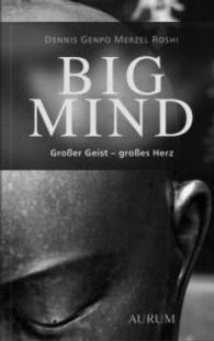 Big Mind : Großer Geist - großes Herz （224 S. 22 cm）