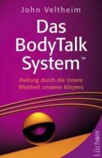 Das BodyTalk System : Heilung durch die innere Weisheit unseres K&ouml;rpers （2010. 220 S. m. Abb. 21 cm）