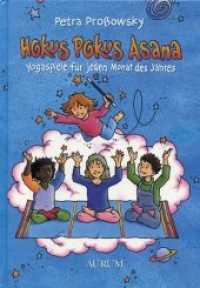 Hokus Pokus Asana : Yogaspiele für jeden Monat des Jahres （2009. 214 S. m. Illustr. v. Frank Behnsen. 21.5 cm）