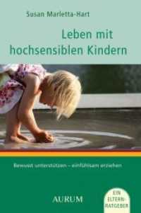 Leben mit hochsensiblen Kindern : Bewusst unterstützen - einfühlsam erziehen （3. Aufl. 2016. 240 S. 21 cm）