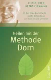 Heilen mit der Methode Dorn : Das Praxisbuch für die sanfte Behandlung von Rücken und Gelenken （aktual. Aufl. 2014. 190 S. 21 cm）