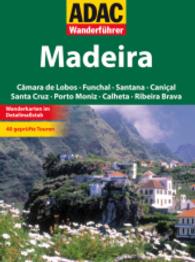 ADAC Wanderführer Madeira : Camara de Lobos, Funchal, Santana, Canical, Santa Cruz, Porto Muniz, Calheta, Ribeira Brava. 40 geprüfte Touren (ADAC Wanderführer) （2010. 167 S. 100 Abb. 16,5 cm）
