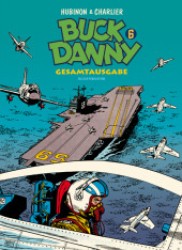 Buck Danny Gesamtausgabe Bd.6 (Buck Danny Gesamtausgabe Bd.6) （2. Aufl. 2012. 238 S. farb. Comics. 30 cm）