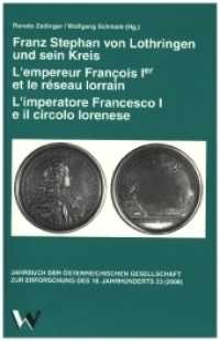 Franz Stephan von Lothringen und sein Kreis. L' empereur François Ier et le réseau lorrain. L' imperatore Francesco I e （2009. 525 S. m. 112 Abb. 230 mm）