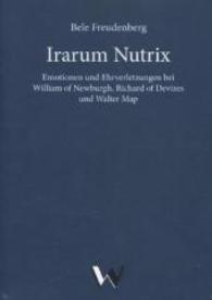 Irarum Nutrix : Emotionen und Ehrverletzungen bei William of Newburgh, Richard of Devizes und Walter Map （2014. 152 S. 240 mm）