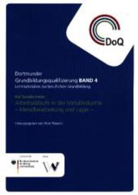 Arbeitsabläufe in der Metallindustrie - Metallbearbeitung und Lager : Lernmaterialien zur beruflichen Grundbildung (Dortmunder Grundbildungsqualifizierung Bd.4) （2015. 202 S. 297 mm）