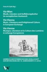 Via Wien: Musik, Literatur und Aufklärungskultur im europäischen Austausch. Via Vienna: Music, Literature and Enlightene (Das Achtzehnte Jahrhundert und Österreich / The Eighteenth Century And The Habsburg Monarchy / Le dix-h) （2017. 256 S. 230 mm）
