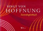 Singt von Hoffnung, Das Tastenbegleitbuch : Neue Lieder für die Gemeinde. Herausgegeben von der Evangelisch-Lutherischen Landeskirche Sachsens （2008. 172 S. Noten. 21,5 x 31 cm）