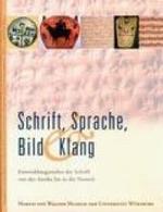 Schrift， Sprache， Bild Und Klang : Entwicklungsstufen Der Schrift Von Der Antike Bis in Die Neuzeit (Nachrichten Aus Dem Martin Von Wagner Museum der Universitat)
