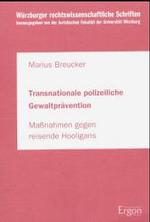 Transnationale Polizeiliche Gewaltpravention : Massnahmen Gegen Reisende Hooligans (Wurzburger Rechtswissenschaftliche Schriften)