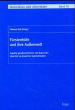 Furstenhofe Und Ihre Aussenwelt : Aspekte Gesellschaftlicher Und Kultureller Identitat Im Deutschen Spatmittelalter (Identitaten Und Alteritaten)