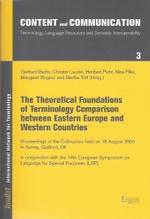 The Theoretical Foundations of Terminology Comparison between Eastern Europe and Western Countries : Proceedings of the Colloquium Held on 18 August 2003 in Surrey, Guilford, Uk, in Conjunction with the 14th European Symposium on Language for Special （1., Aufl.）