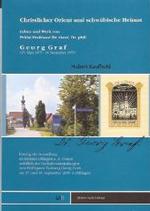 Christlicher Orient Und Schwabische Heimat : Leben Und Werk Von Pralat Professor Dr. Theol. Dr. Phil. Georg Graf (15. Marz 1875 - 18. September 1955)