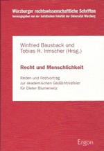 Recht Und Menschlichkeit : Reden Und Festvortrag Zur Akademischen Gedachtnisfeier Fur Dieter Blumenwitz (Wurzburger Rechtswissenschaftliche Schriften)