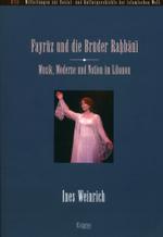 Fayruz Und Die Bruder Rahbani : Musik， Moderne Und Nation Im Libanon (Mitteilungen Zur Sozial- Und Kulturgeschichte der Islamische)