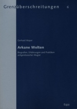Arkane Welten : Biografien， Erfahrungen Und Praktiken Zeitgenossischer Magier (Grenzuberschreitungen)