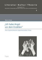 Ich Habe Angst VOR Dem Erzahlen : Eine Systemtheorie Experimenteller Prosa (Literatur - Kultur - Theorie) （1., Aufl.）