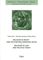 Religion in Recht Und Politischer Ordnung Heute : Religion in Law and Politics Today (Judentum - Christentum - Islam) （1., Aufl.）