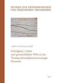 Geistigkeit, Leben und geschichtliche Welt in der Transzendentalphänomenologie Husserls (Studien zur Phänomenologie und praktischen Philosophie Bd.18) （2010. 243 S. 24 cm）