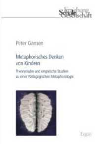 Metaphorisches Denken von Kindern : Theoretische und empirische Studien zu einer Pädagogischen Metaphorologie (Erziehung, Schule, Gesellschaft Bd.56) （2010. 540 S. 230 mm）