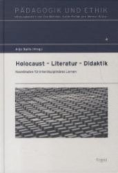 Holocaust - Literatur - Didaktik : Koordinaten für interdisziplinäres Lernen (Pädagogik und Ethik 4) （1. Aufl. 2012. 231 S. mit CD-ROM. 240.0 mm）