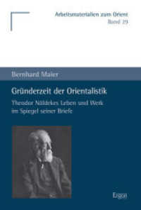 Grunderzeit Der Orientalistik : Theodor Noldekes Leben Und Werk Im Spiegel Seiner Briefe
