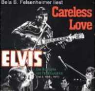 Careless Love, 12 Audio-CDs : Elvis Presley 1958-1977. Gekürzt. 1020 Min. (Elvis Presley - Die Biographie Tl.2) （2007. Beil.: Booklet.）