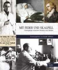 Mit Feder und Skalpell : Grenzgänger zwischen Literatur und Medizin （2014. 404 S. m. zahlr. farb. Abb. 26.5 cm）