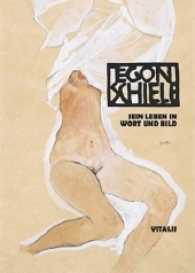 Egon Schiele : Sein Leben in Wort und Bild （2. Aufl. 2016. 80 S. durchgehend farbig bebildert, Reliefprägung）