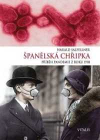 Spanelská chripka : Príbeh pandemie z roku 1918 （2018. 168 S. durchgehend farbig bebildert. 21 cm）