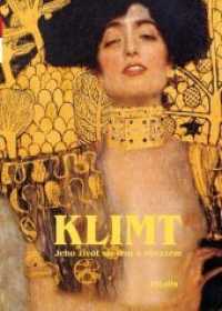 Klimt : Jeho zivot slovem a obrazem （2., erw. Aufl. 2018. 104 S. zahlreichen Farb- und schwarz-weiss Abbild）