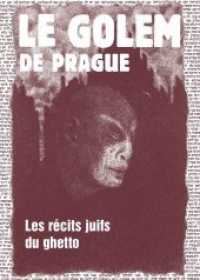 Le Golem de Prague : Les récits juifs du ghetto （2. Aufl. 2025. 64 S. mit zahlreichen schwarz-weiss Abbildungen. 21 cm）
